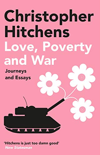 Book cover: "Love, Poverty and War" by Christopher Hitchens, with flowers and a tank.