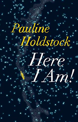 Book cover: "Here I Am!" by Pauline Holdstock, starry night background.