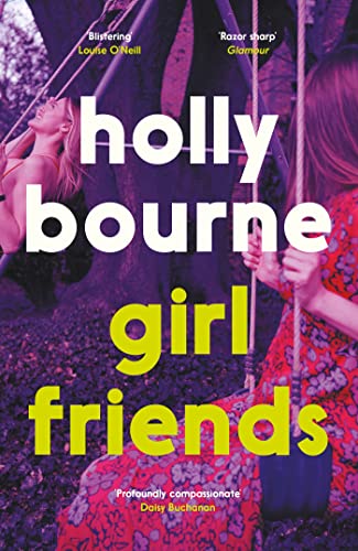 Book cover for "Girl Friends" by Holly Bourne, featuring two young women.