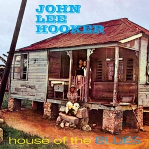 CD cover for John Lee Hooker’s “House Of The Blues” featuring a rustic house.
