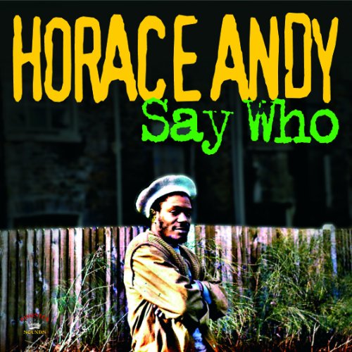 Horace Andy album cover, “Say Who,” featuring a man in a hat.
