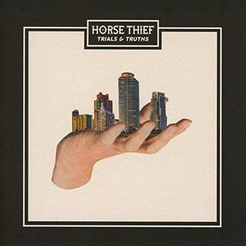 Album cover with a hand holding a cityscape, titled "Trials & Truths" by Horse Thief.