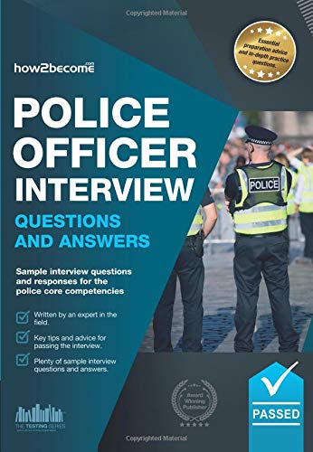 Police Officer Interview Questions and Answers: Sample interview questions and responses for the new police core competencies