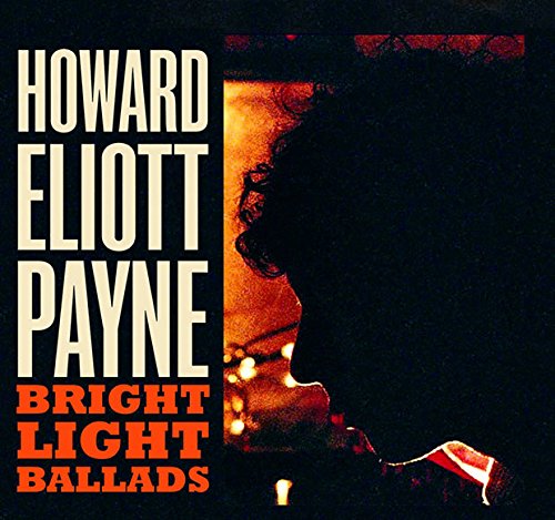 Album cover with silhouette of man against bright lights, text "Howard Eliott Payne Bright Light Ballads".