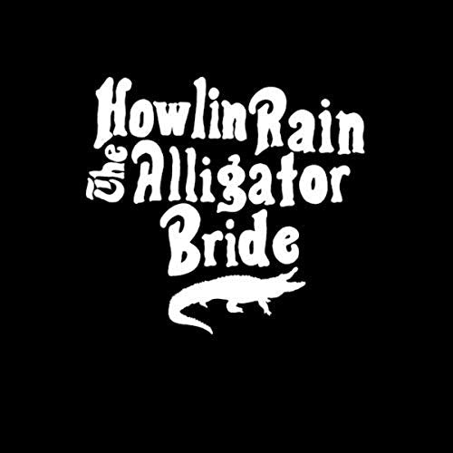 Black background with white text "Howlin Rain Alligator Bride" and alligator illustration.