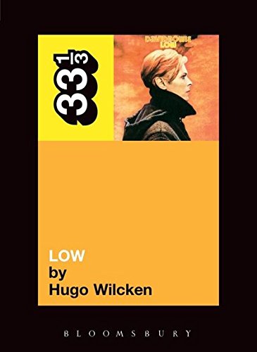 Book cover for "David Bowie's Low" by Hugo Wilcken, featuring Bowie’s portrait.