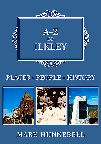 Book cover: “A-Z of Ilkley” with historical photos and author name.
