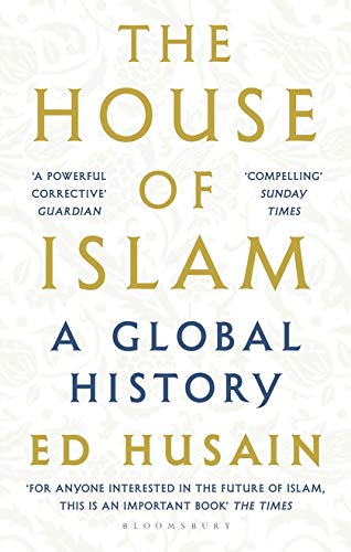 Book cover: "The House of Islam: A Global History" by Ed Husain.