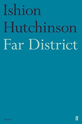 Book cover: "Far District" by Ishion Hutchinson, teal background.