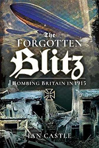 Book cover depicting a Zeppelin over bombed buildings, titled “The Forgotten Blitz.”