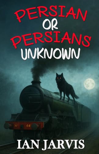 Book cover: train, wolf, moon, and red title "Persian or Persians Unknown.