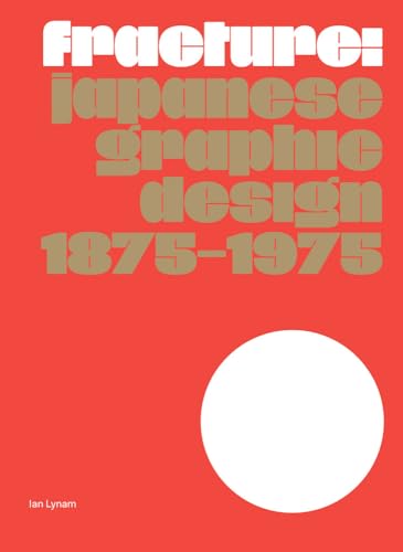 Book cover: “Fracture: Japanese Graphic Design 1875–1975” with a white circle.