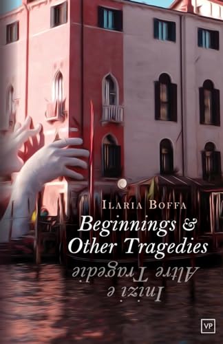 Book cover: Venetian building, large hands, title “Beginnings & Other Tragedies.”