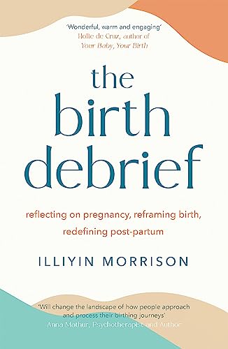 Book cover: "The Birth Debrief" by Illiyin Morrison, with abstract orange shapes.