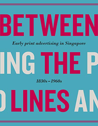 Book cover: "Between the Lines" about early Singapore advertising, 1830s-1960s.