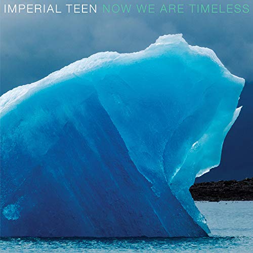 Album cover for Imperial Teen’s “Now We Are Timeless” featuring an iceberg.
