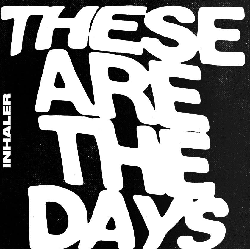 Album cover for Inhaler’s “These Are The Days” with bold white text.