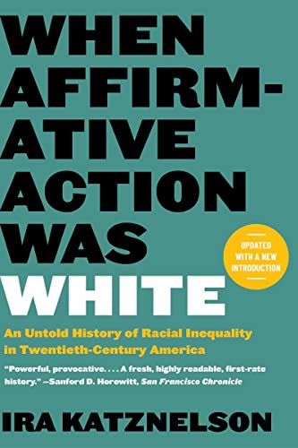 Book cover: “When Affirmative Action Was White” by Ira Katznelson.