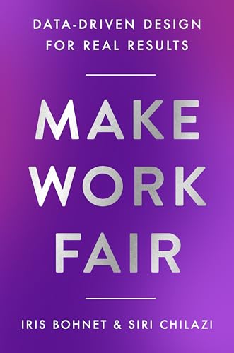 Book cover: "Make Work Fair" by Iris Bohnet & Siri Chilazi.