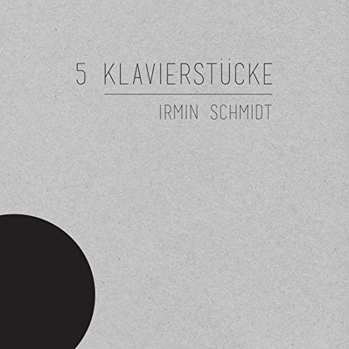 CD cover for Irmin Schmidt’s “5 Klavierstücke” with text and a dark circle.
