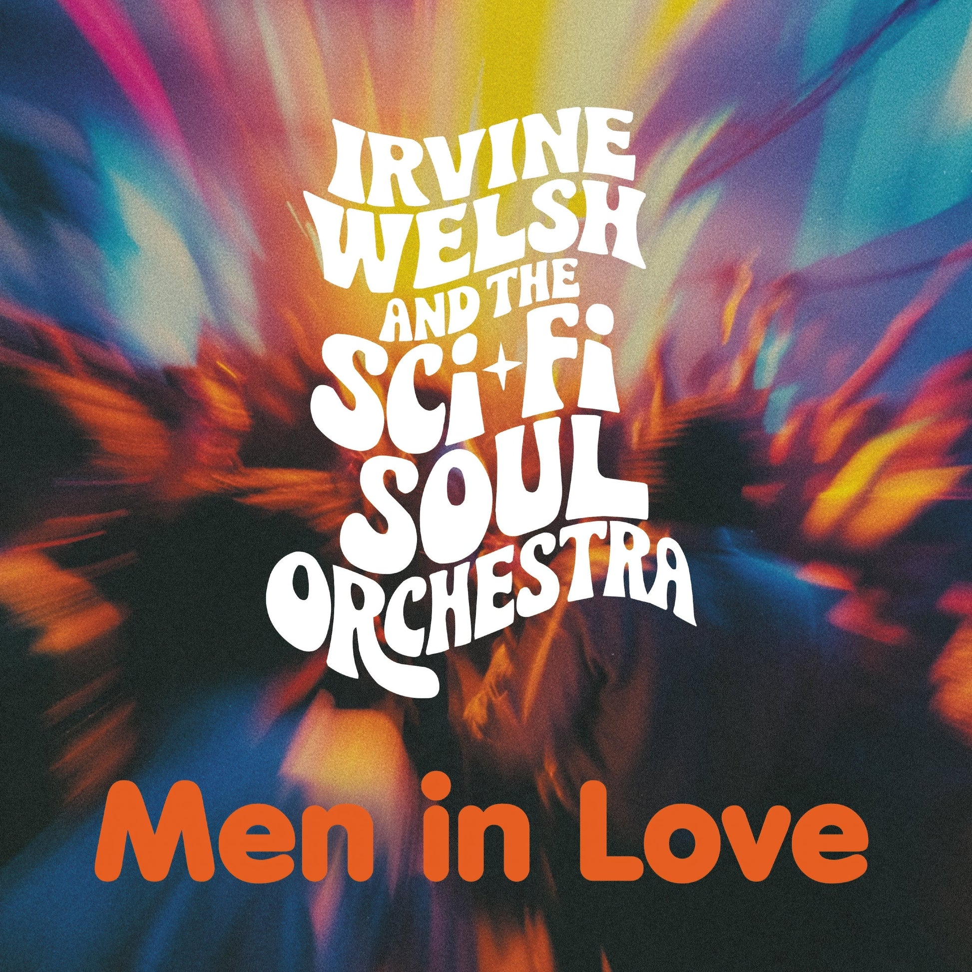 Album cover for Irvine Welsh & Sci-Fi Soul Orchestra’s “Men In Love.”