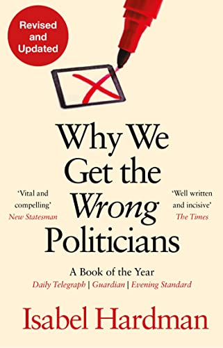 Book cover for Why We Get the Wrong Politicians by Isabel Hardman with red marker.