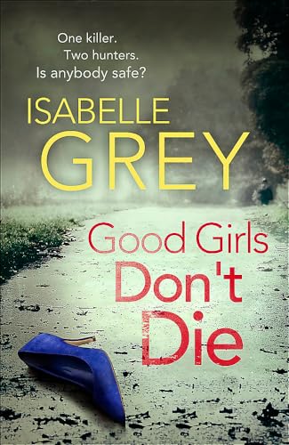 Book cover: "Good Girls Don't Die" by Isabelle Grey, with a blue shoe.