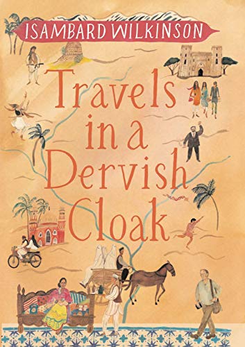 Book cover: "Travels in a Dervish Cloak" with illustrated Middle Eastern scenes.