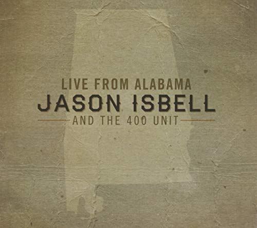 CD cover for Jason Isbell and the 400 Unit’s “Live From Alabama.”