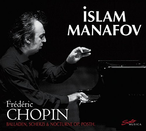 Pianist Islam Manafov on CD cover, playing Chopin’s Ballades, Scherzi & Nocturnes.