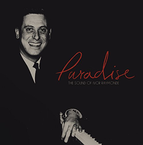 Black and white photo of Ivor Raymonde at a piano with red text Paradise.