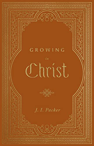 Brown book cover with gold ornate borders and title Growing in Christ by J.I. Packer.