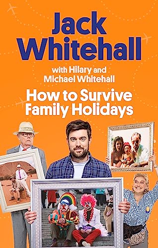 Book cover: “How to Survive Family Holidays” by Jack Whitehall, with family photos.