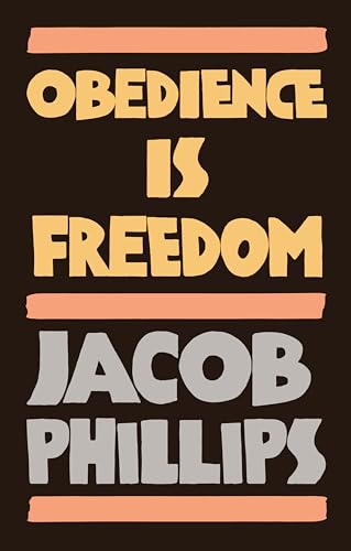 Book cover with stacked, colorful text: "Obedience is Freedom" by Jacob Phillips.