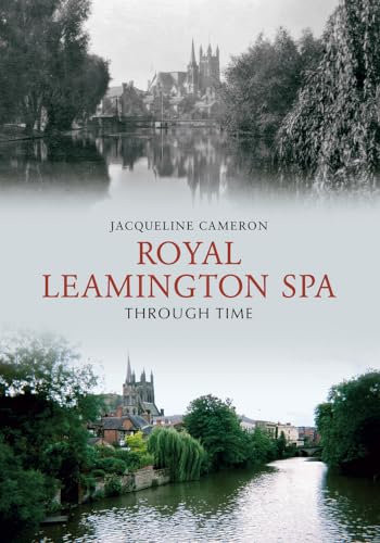 Book cover: “Royal Leamington Spa Through Time” with historical and modern scenes.