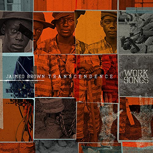 CD cover for "Jaimeo Brown Transcendence - Work Songs" with collage of faces.