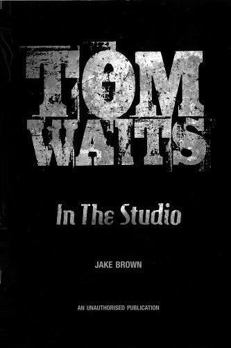 Black and white book cover featuring distressed text: “Tom Waits In The Studio”.