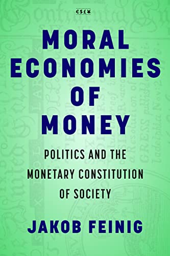 Book cover: "Moral Economies of Money" by Jakob Feinig, green background.