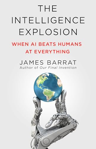 Book cover: robotic hand holding Earth, title "The Intelligence Explosion.