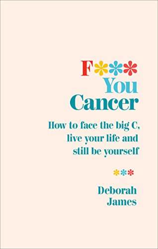 Book cover with bold text: "F*** You Cancer" by Deborah James.