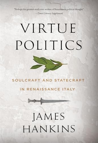 Book cover: "Virtue Politics" by James Hankins, with leaf and sword imagery.