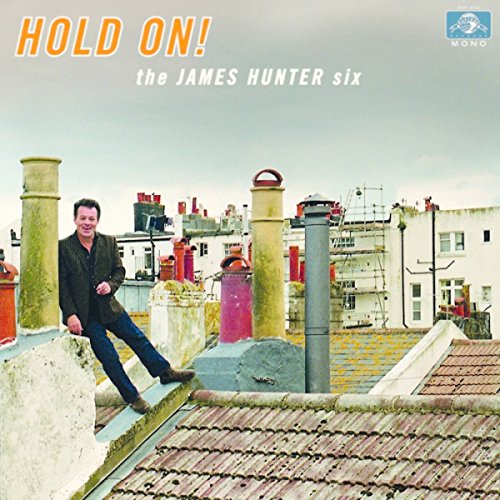 CD cover for James Hunter Six’s “Hold On!” featuring a man on a rooftop.