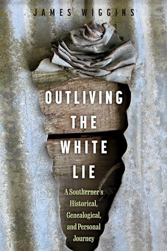 Book cover: "Outliving the White Lie" with weathered wood and floral imagery.