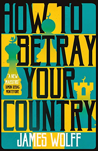 Book cover: "How to Betray Your Country" with chess pieces and teal accents.