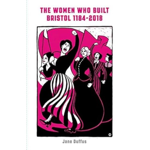 Book cover: “The Women Who Built Bristol” with illustration of women.