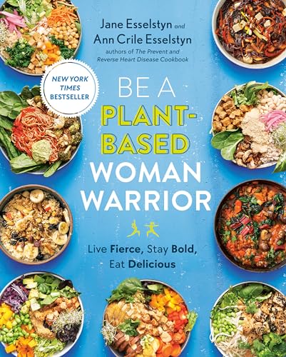 Book cover titled Be A Plant-Based Woman Warrior surrounded by bowls of colorful salads.