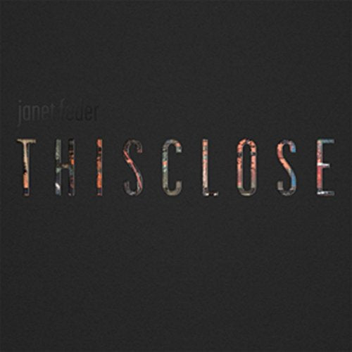 Janet Feder's "THISCLOSE" vinyl album cover with textured, colorful lettering.
