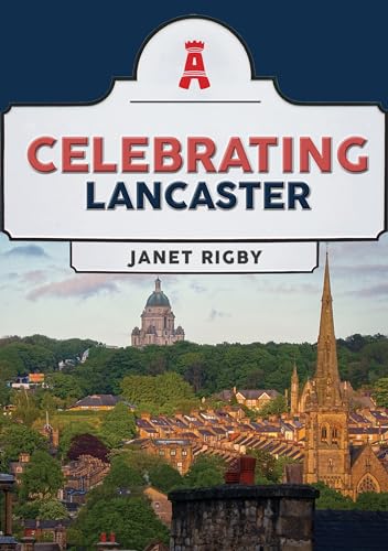 Book cover titled Celebrating Lancaster by Janet Rigby featuring a cityscape with spires.