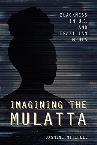 Book cover: Silhouette of a woman’s head and shoulders, title “Imagining the Mulatta.”