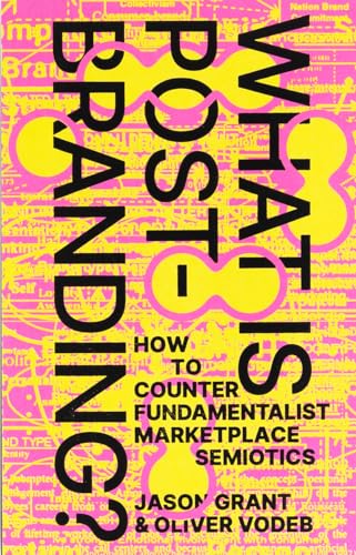 Bright pink cover with bold yellow text: "What Is Post-Branding?" by Jason Grant & Oliver Vodeb.